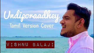 Undiporaadhey Cover (Tamil Version) - Vishnu Balaji