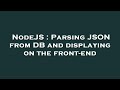 NodeJS : Parsing JSON from DB and displaying on the front-end