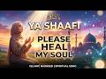 Ya Shaafi ‘Please Heal My Soul’ | Emotional Islamic Nasheed | Healing & Dua | Soulful Nasheed 2026
