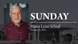 Pastor Lynn Schaal: Sunday 2.16.2025