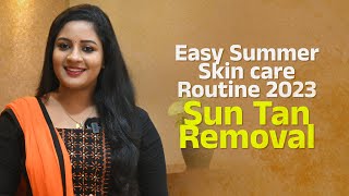 വേനൽക്കാല ചർമ്മസംരക്ഷണം | Best Summer Skin Care Routine | Effective Sun Tan Removal Remedy at Home