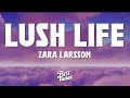 Zara Larsson - Lush Life (Lyrics)