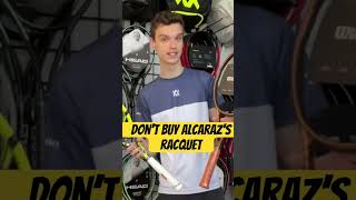 Don’t buy Alcaraz’s racquet!!!!