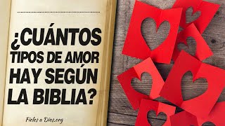 🙏 ¿Cuantos TIPOS DE AMOR HAY según la Biblia? 📖