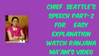 CHIEF SEATTLE'S SPEECH..PART -2,WATCH THIS VIDEO FOR EASY EXPLANATION.