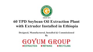 60 TPD Soybean Oil Extraction Plant installed on Turnkey Basis in Ethiopia by Goyum Group - India