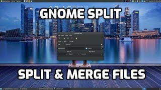 GNOME Split: Split & Merge Files