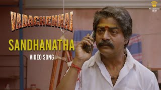 VADACHENNAI - Sandhanatha Video Song | Dhanush | Vetri Maaran | Santhosh Narayanan | Gana Bala