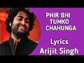 Mein Phir Bhi Tumko Chahunga (Lyrics) - Arijit Singh | Half Girlfriend