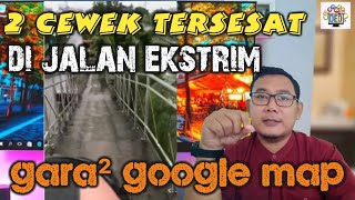 2 Cewek Naik Motor Tersesat di Jalan Ekstrim Karena Google Map