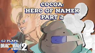 Cocoa: Hero of Namek - Part 2 | CJ plays Dragon Ball Xenoverse 2