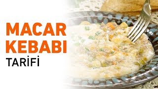 Macar Kebabı Nasıl Yapılır? | Macar Kebabı Tarifi