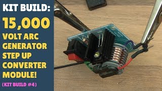 Kit Build #4 - Cheap Ebay High Voltage Arc Generator!