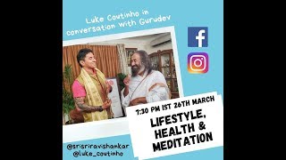 Lifestyle, Health \u0026 Meditation: Gurudev in conversation with Luke Coutinho