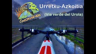 URRETXU-AZKOITIA (Vía verde del Urola) Bajada completa en bici