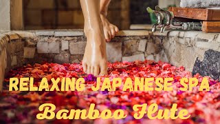 Relaxing  Japanese Spa Music  笛/ふえ  Bamboo Flute