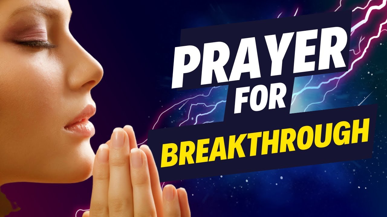 Prayer For Breakthrough Youtube