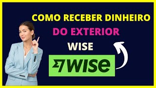 Wise receber dinheiro do exterior - Como receber transferência internacional wise