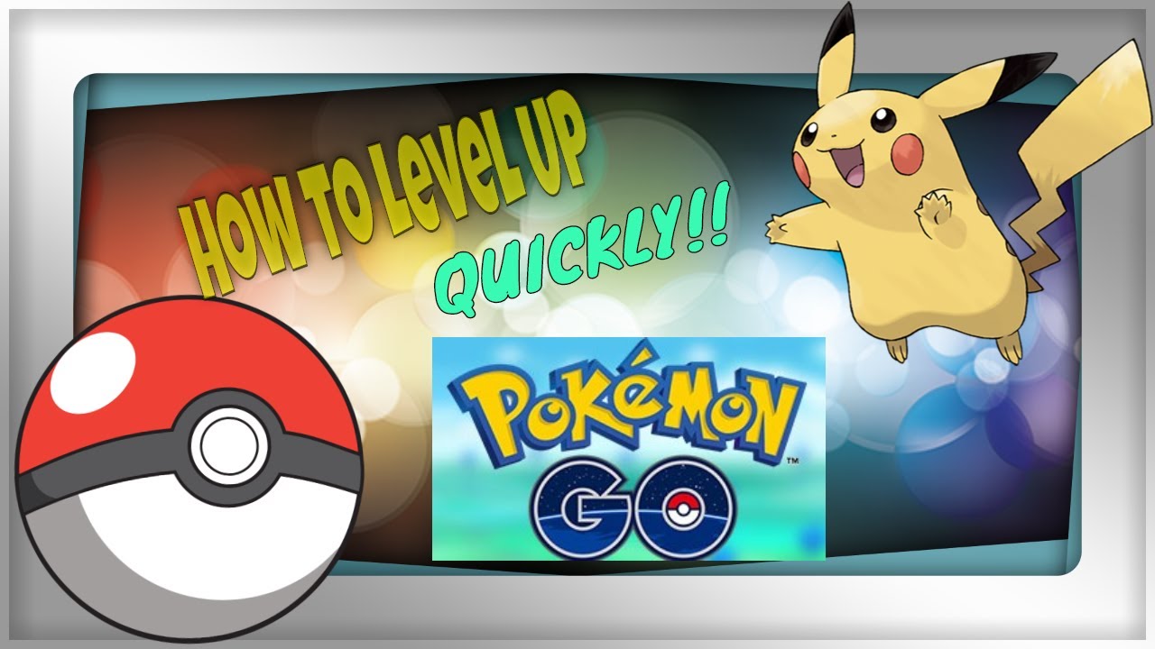 How To Level Up Quickly On Pokémon Go! - YouTube