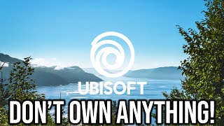 Ubisoft Doesn't Want You To Own The Games You Buy...