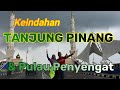 Keindahan Tanjung Pinang dengan Pulau Penyengatnya