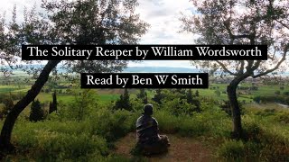 The Solitary Reaper by William Wordsworth (read by Ben W Smith)