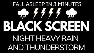 99.9% of You Will Fall Asleep in 3 Minutes With Heavy Rain \u0026 Thunder Sounds At Night Black Screen