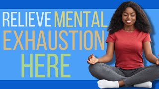 Guided Meditation For MENTAL EXHAUSTION| The BEST for relieving BURNOUT, STRESS, ANXIETY Now!