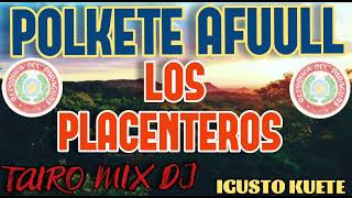 LOS PLACENTEROS 🇵🇾 POLKETE AFUULL @TAIRO-MIX-DJ