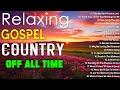 DO NOT SKIP! Golden Country Gospel Songs Ever RELAXING Country Gospel Songs Hits Alan Jackson