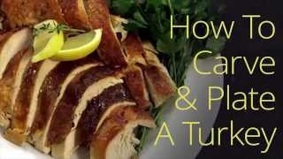 How To Carve and Plate A Turkey