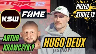 CZY JEST JESZCZE W KSW ? HUGO DEUX PRZED STRIFE MMA 12 ! CZY WSZEDŁBY DO FAME ? BYŁEM W KIELCACH PO