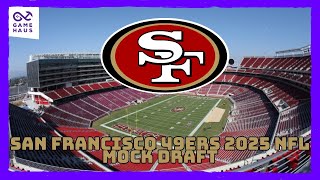 San Francisco 49ers 2025 NFL Mock Draft Vol.  1