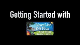 Getting Started with Novelist K-8 Plus