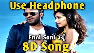 Enni Soni 🎧 8D Song🎧 Saaho | Bass Boosted | Music Live-India