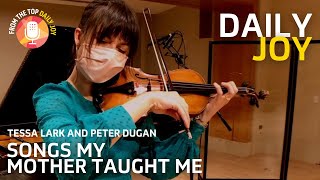 Dvorák: Songs My Mother Taught Me, Peter Dugan \u0026 Tessa Lark | Daily Joy | From The Top