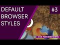 CSS Tutorial For Beginners 03 - Default Browser Styles