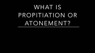 What is Propitiation or Atonement?