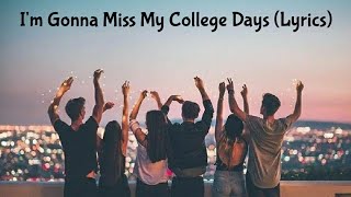 I'm Gonna Miss My College Days - Gaurav Dogaonkar (Lyrics)