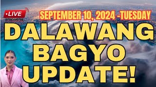 DALAWANG BAGONG BAGYO UPDATE‼️ WEATHER UPDATE TODAY ‼️ September 10, 2024