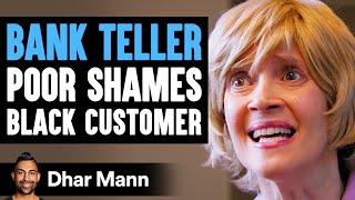 Bank Teller POOR SHAMES Black Customer, Instantly Regrets It | Dhar Mann