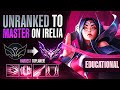 EDUCATIONAL Unranked to Master Irelia - THE HARDEST TOP LANER