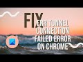 Fix ERR_TUNNEL_CONNECTION_FAILED error on Chrome