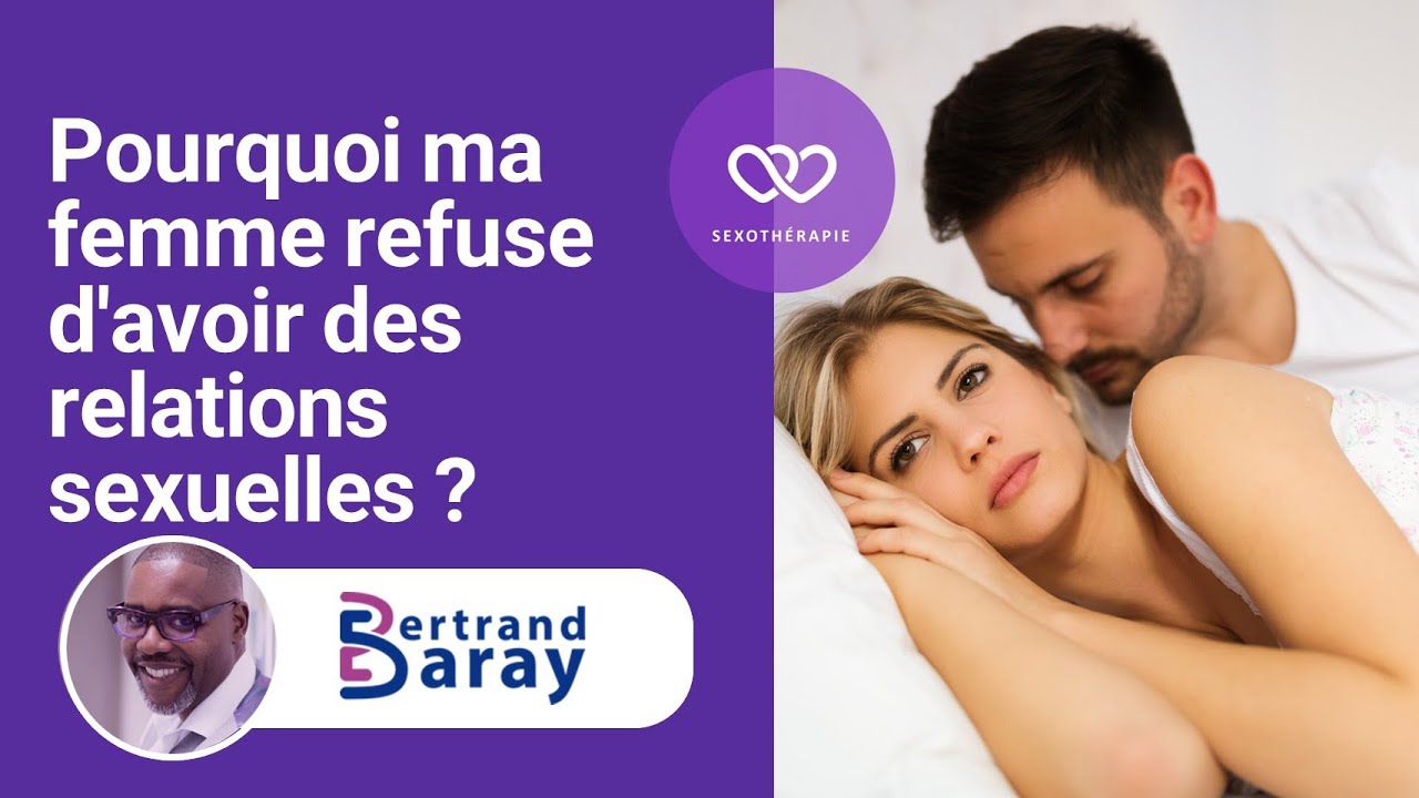 Pourquoi Ma Femme Refuse D'avoir Des Relations Sexuelles ? - YouTube