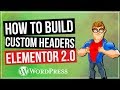 Custom Headers in Wordpress with Elementor 2.0