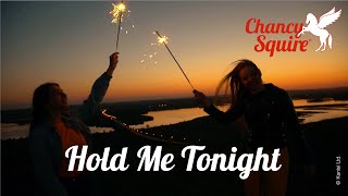 Chancy Squire – Hold me tonight (Official Music Video)