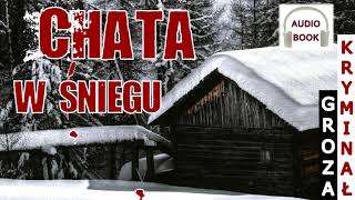 Chata w śniegu - pełny audiobook, kryminał, groza