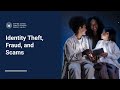 Identity Theft, Fraud and Scams Webinar
