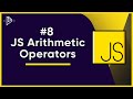 #8 JavaScript Arithmetic Operators | JavaScript Full Tutorial