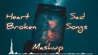 💔Heart Broken Sad Song Mashup 💔 Breakup Song 💔 Mood Off Song 💔Broken Heart Mashup 💔 #heartbroken